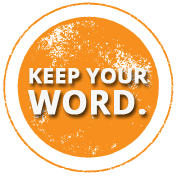 Keep Your Word. Keep Your Word.