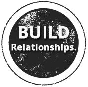 Build Relationships.