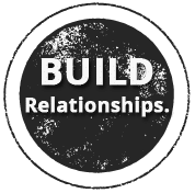 Build Relationships. Build Relationships.