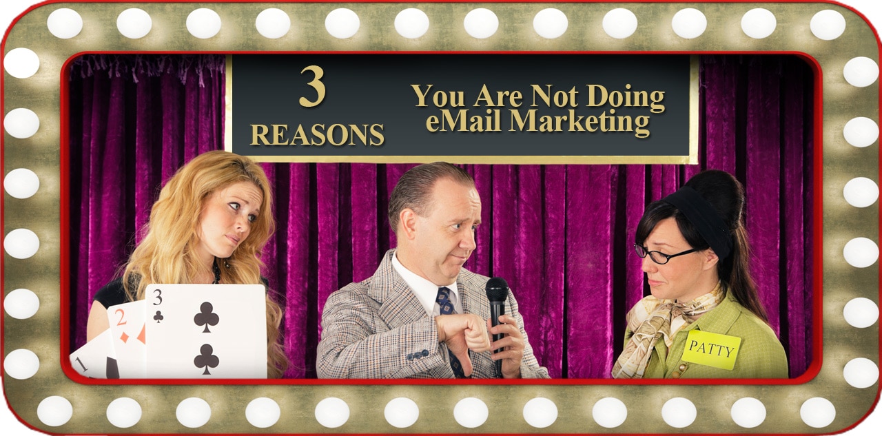 3 Reasons You Are Not Doing Email Marketing