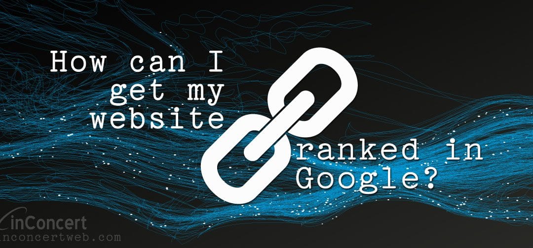 How can I get my website ranked in Google?