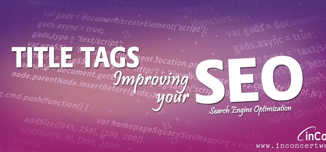 Title Tags: Improving your Search Engine Optimization (SEO)