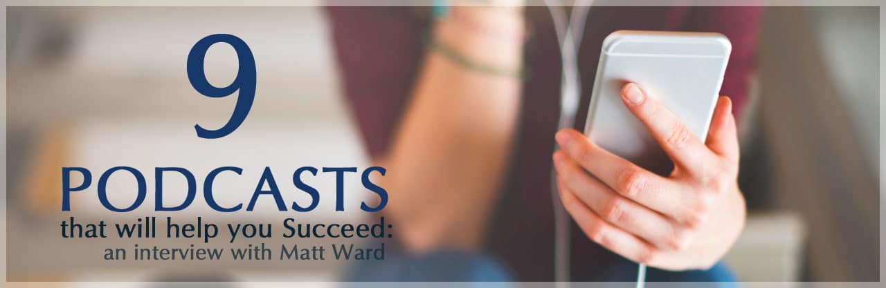 Nine Podcasts that will help you Succeed