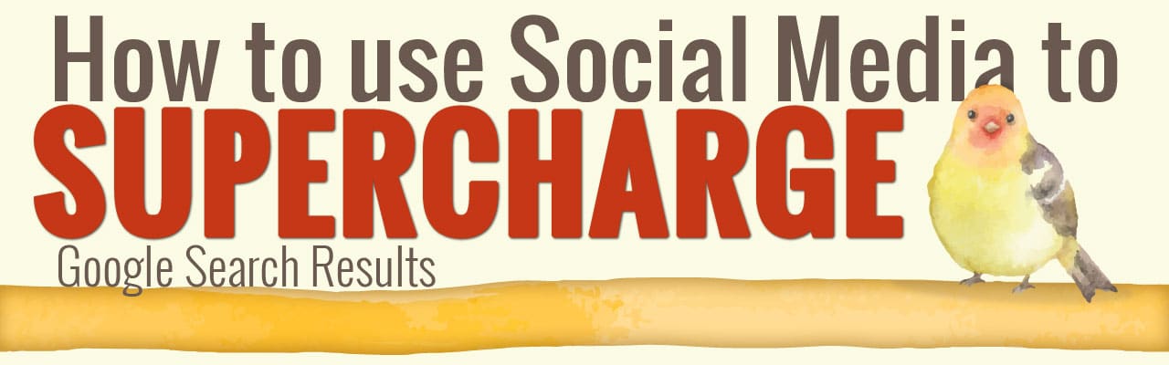 How to Use Social Media to Supercharge Google Search Results