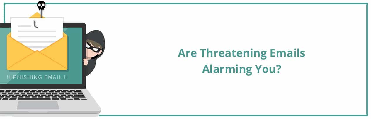 Are Threatening Emails Alarming You?