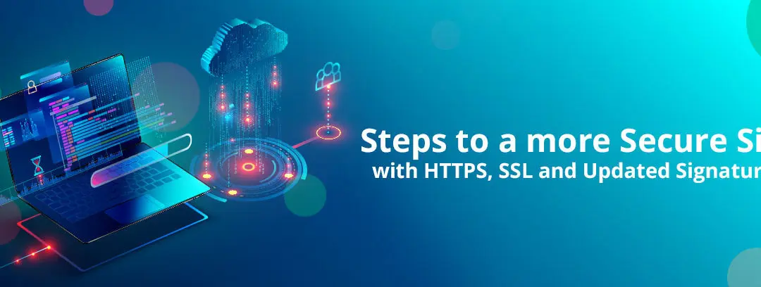 Steps to a more Secure Site with HTTPS, SSL and Updated Signatures
