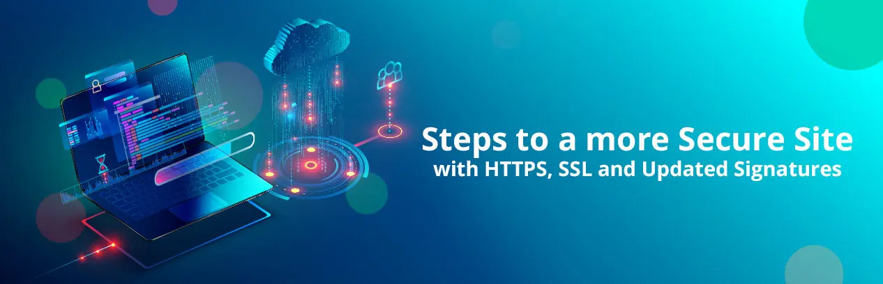 Steps to a more Secure Site with HTTPS, SSL and Updated Signatures
